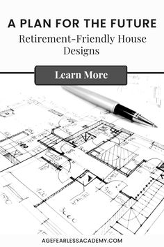 a plan for the future retirement - friendly house designs with a pen on top of it