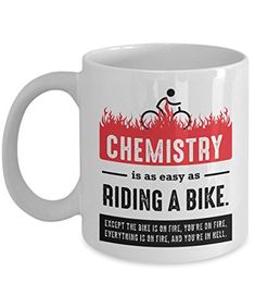 a white coffee mug with the words, chemistry is as easy as riding a bike