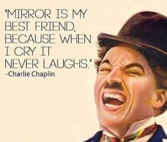 an image of charlie chappin singing into a microphone with the caption mirror is my best friend because when i cry it never laughs