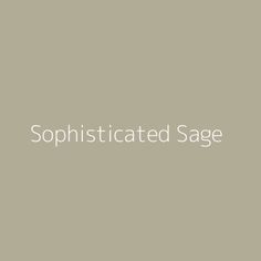 the words sophisticateded sage are in white on a gray background with an orange border