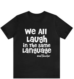 "We All Laugh In The Same Language ESL Teacher Shirt, ESL Teacher T-Shirt, ESL Teacher Tee, English Second Language Teacher, Back To School ------------------------------------------------------- * Fast Shipping - For quick delivery ,Top Quality Printing * Available sizes S, M, L, XL, 2XL ,3XL,4XL,5XL * Full Customization Available. Need different wording? Just message us before ordering. We reply fast. ------------------------------------------------------- The unisex heavy cotton tee is the basic staple of any wardrobe. It is the foundation upon which casual fashion grows. All it needs is a personalized design to elevate things to profitability. The specially spun fibers provide a smooth surface for premium printing vividity and sharpness. No side seams mean there are no itchy interrupti Teacher Back To School, Esl Teachers, Language Teacher, Teacher Tees, Second Language, Teacher Tshirts, English Teacher, Teacher Shirts, Quick Delivery