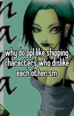 a girl with green hair and text that says why do i like shipping characters who diskle