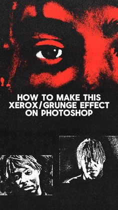 an advertisement with the words how to make this xerox / grunge effect on photoshop