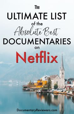 the ultimate list of the absolute best documenaries on netflix