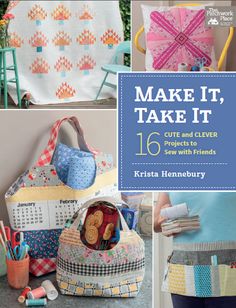 the cover of make it, take it 16 projects to sew and sell them