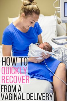 a woman holding a baby in her arms and the words how to quickly recover from a vaginaal delivery