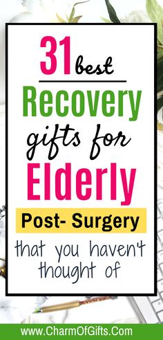 the words 31 best recovery gifts for elderly post surgery