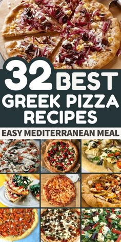 several different types of pizzas with the words, 32 best greek pizza recipes easy mediterranean meal