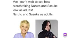 an image of two people with caption that reads, me i can't wait to see how breathtaking naruto and sasu and sasukke look as adults