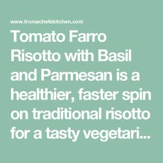 the words tomato faro and parmesan is a healthier, faster spin on traditional risoto for a tasty vegetarian