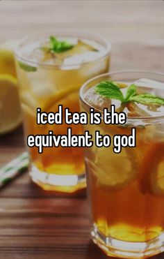 iced tea is the equivalient to god