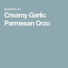 the creamy garlic parmesan orzo recipe is shown on a blue background