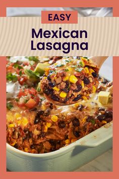 an easy mexican lasagna recipe in a casserole dish