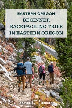 three people hiking up a trail with the text, eastern oregon beginer backpacking trips in eastern oregon