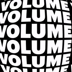 the words volume, volume and volume are arranged in black and white