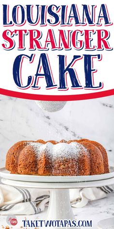 a bundt cake on a white plate with the words, louisiana stranger cake