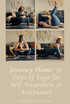 a woman doing yoga poses with the words journey home 30 days of yoga for self - awareness and acceptance