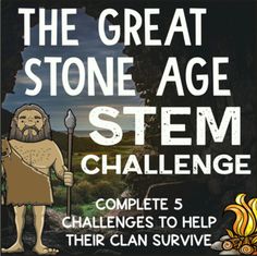 STEM Activities The Great Stone Age STEM Challenge Set of 5 Projects Survival Stem Activities, Stone Age Project, Stone Age Activities, Prehistoric Humans, Elementary Science Teacher, Middle School History, Diary Entries, Stem Classroom, Stem Challenge