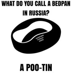 a black and white poster with the words what do you call a bedpan in russian?