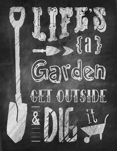 a chalkboard sign that says life's a garden get outside and do it