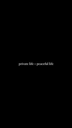 a black background with the words private life = peaceful life