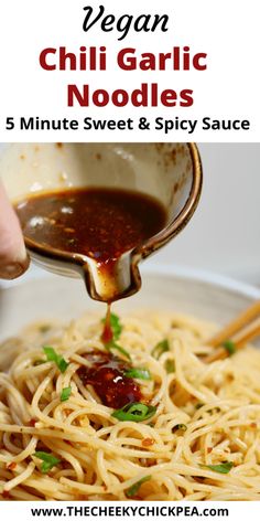 someone is pouring sauce on some noodles in a bowl with the words, sweet and spicy chili garlic noodles 15 minutes or less to make