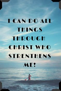 a person on a surfboard in the ocean with text that reads, i can do all things through christ who straightens me?