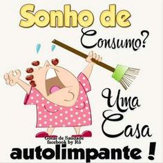 a cartoon character holding a broom in the air with words above it that read, sonho de consumo? l'una lasa autolimante