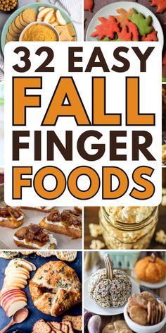 several different types of finger foods with text overlay that reads, 32 easy fall finger foods