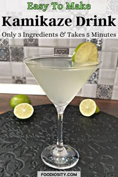 a drink in a martini glass with limes on the side and text overlay that reads easy to make kanmikaze drink only 3 ingredients & takes 5 minutes