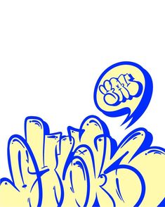 an image of graffiti written in blue and yellow on a white background with speech bubbles