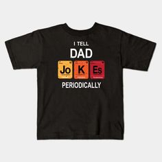 a black t - shirt with the words i tell dad jokes periodically