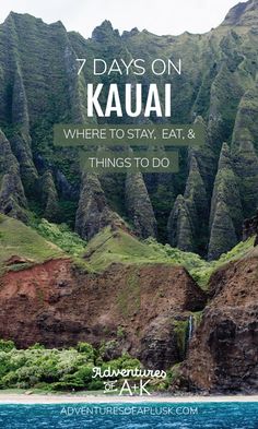 mountains with the words 7 days on kauai where to stay, eat and things to do