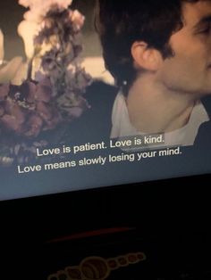 a tv screen with the words love is patient, love is kind and love means slowly losing your mind