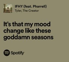 an ad for spotify with the caption it's that my mood change like these god damn seasons