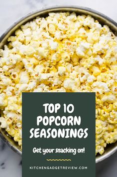 popcorn in a bowl with the title top 10 popcorn seasonings get your snack on