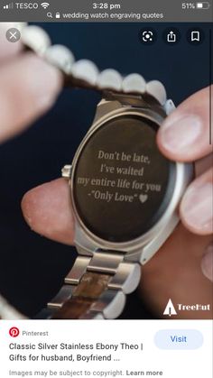 someone is holding their wrist watch with the message don't be late, i've waited my entire life for you only love