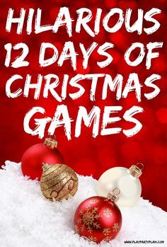 two christmas ornaments on top of snow with the words hilarious 12 days of christmas games