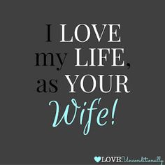 the words i love my life as your wife are in blue and white on a black background