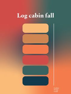 a poster with the words log cabin fall in different colors and sizes on it's side