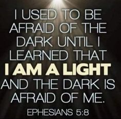 an image with the words i used to be afraid of the dark until i learned that i am a light and the dark is afraid of me