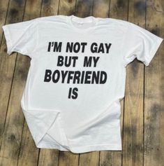 I m Not Gay But My Boyfriend Is Funny Tee Shirt Outfits Easy 30 day return policy Government Hooker, Coping Skill, How To Have Style, Tee Shirt Outfit, Shirt Outfits, Estilo Real, Drama Island