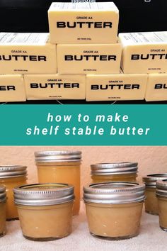 there are many different types of butters in the jar and one is labeled how to make shelf stable butter