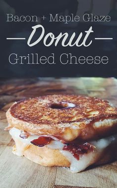 bacon and maple glazed donut grilled cheese sandwich on a cutting board with text overlay