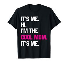 PRICES MAY VARY. Its Me Hi I'm The Cool Mom Its Me For Mom Mother's Day Shirt, Funny Mom Shirts, Mom Shirt, Mom Tshirts, Mom Shirts Women Funny, Mom T Shirt, Mom Clothes, Mom Shirts For Women, Mom T-Shirts, Mom Shirt For Men, Mom T-shirt Its Me Hi I'm The Cool Mom Its Me For Mom Mother's Day T-shirt, Mom Shirts Women Mom Shirt, For Mom Shirts, Mom Mom Shirt, Mom T Shirts For Women, Mom Shirts Men, Mom Shirts Women, Womens Mom Shirts, Mom For Dad, It's Me Hi I'm Shirt Lightweight, Classic fit, Do Mothers Day T Shirts, Funny Mom Shirts, Mothers Day Shirts, Mom Humor, Mom Outfits, Best Mom, Branded T Shirts, Mom Shirts, Top Styles