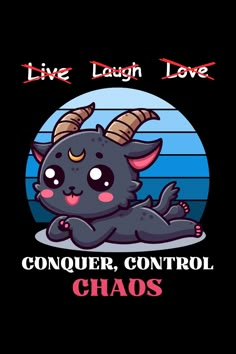 a black t - shirt with the words live laugh love conquer control chaos