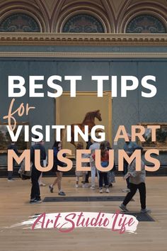 people walking around in an art museum with the words best tips for visiting art museums