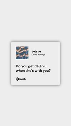 a white card with the words do you get doii vu when she's with you?