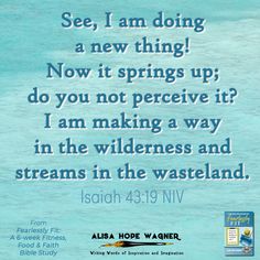 an advertisement with the words, see i am doing a new thing now it springs up do you not perceive it? i am making a way in the wilderness and streams in the wasteland