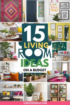 a collage of living room images with the words 15 living room ideas on a budget